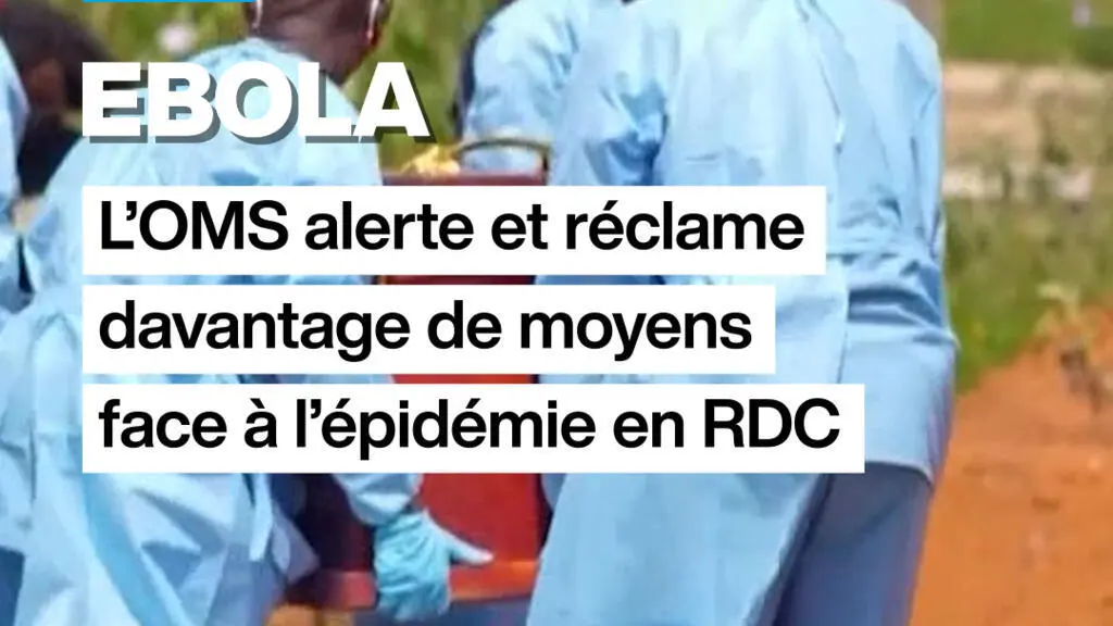 L'OMS sonne l'alarme : l'épidémie d'Ebola en RDC exige des moyens immédiats et massifs