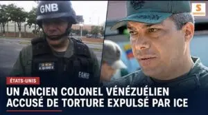 Un ancien colonel vénézuélien accusé de torture expulsé des États-Unis vers le Venezuela