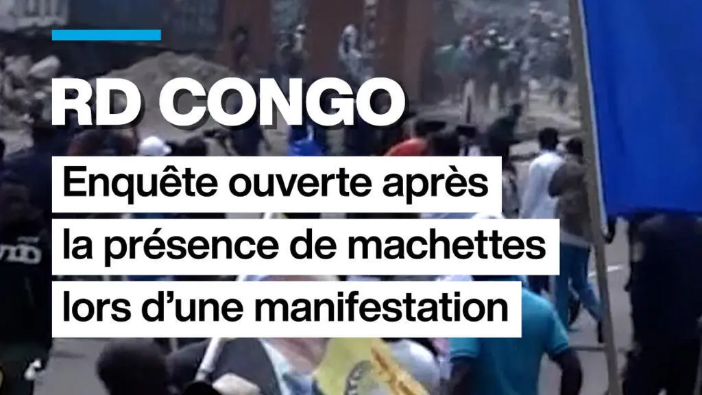 La justice congolaise ouvre une enquête sur l'usage d'armes blanches lors d'une manifestation à Kinshasa