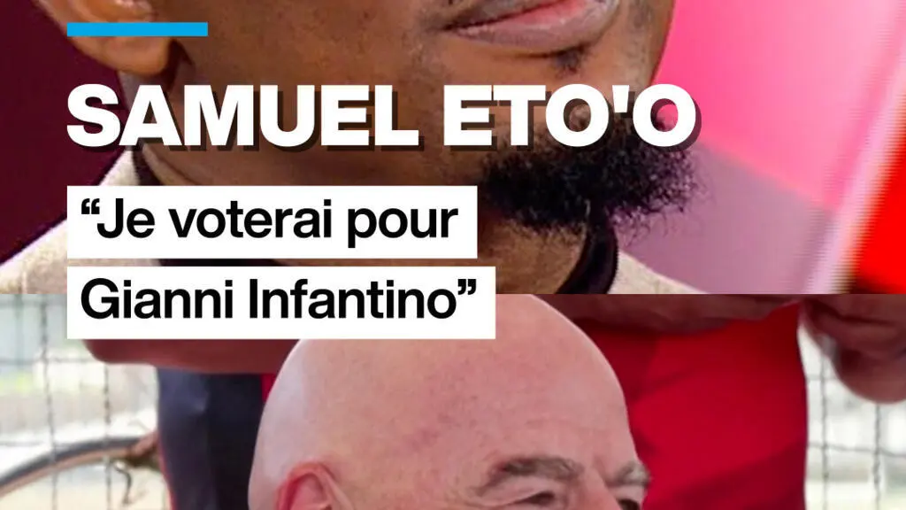 Samuel Eto'o réaffirme son alignement stratégique avec la présidence de Gianni Infantino à la tête de la FIFA