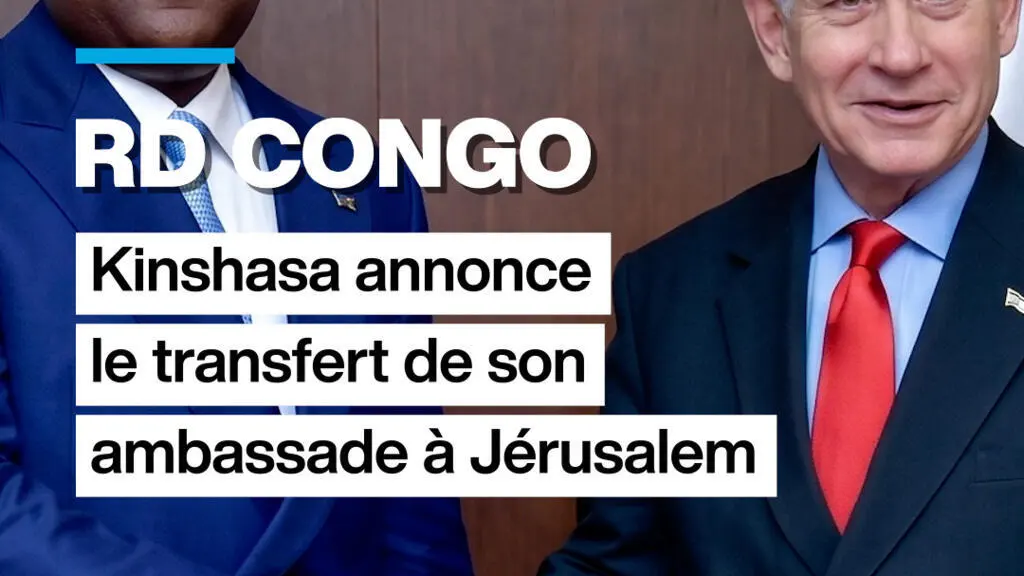 La République démocratique du Congo décide de transférer son ambassade à Jérusalem, un tournant diplomatique en Afrique